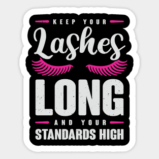 Keep Your Lashes Long And Your Standards High Sticker